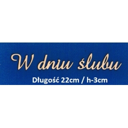 W dniu ślubu napis długość 22cm / h-3cm / cz;amaze